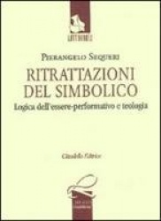 Ritrattazioni del simbolico. Logica dell'essere performativo e teologia
