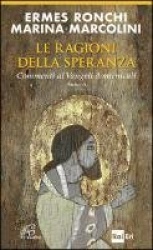 Le ragioni della speranza. Commenti ai Vangeli domenicali. Anno A