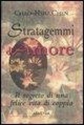 Stratagemmi d'amore. Il segreto di una felice vita di coppia