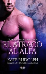 El Atraco al Alfa - Romance Paranormal con Cambiaformas