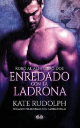 Enredado Con La Ladrona - Romance Paranormal con Cambiaformas