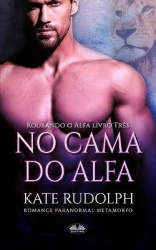 Na cama do alfa - Romance Paranormal Metamorfo