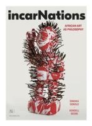 Incarnations: African Art as Philosophy