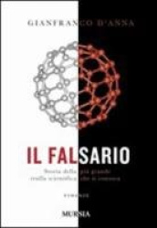 Il falsario. Storia della più grande truffa scientifica che si conosca