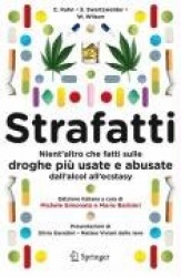Strafatti - Nient'altro che fatti sulle droghe più usate e abusate - dall'alcol all'ecstasy