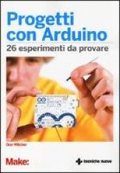 Progetti con Arduino. 26 esperimenti da provare