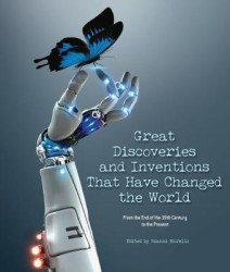 Great Discoveries and Inventions That Changed the World - From the End of the 19th Century to the Present