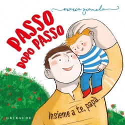 Passo dopo passo : insieme a te, papà