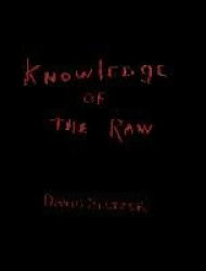 David Seltzer: Knowledge of the Raw