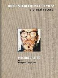 Michael Stipe: Our Interference Times - a visual record