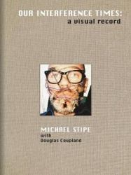 Michael Stipe: Our Interference Times - a visual record