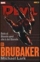Date al diavolo quel cheè del diavolo. Devil. Ed Brubaker Michael Lark collection