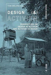Design (&) Activism - Perspectives on Design as Activism and Activism as Design