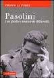 Pasolini. Uno gnostico innamorato della realtà
