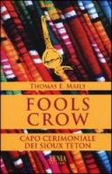 Fools Crow. Capo cerimoniale dei sioux Teton