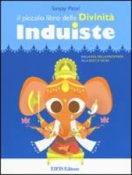 Il piccolo libro delle divinità induiste. Dalla dea della prosperità alla mucca sacra