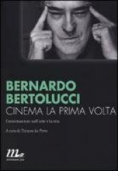 Cinema la prima volta. Conversazioni sull'arte e la vita