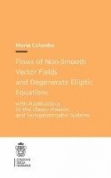 Flows of Non-Smooth Vector Fields and Degenerate Elliptic Equations - With Applications to the Vlasov-Poisson and Semigeostrophi