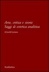 Arte, critica e storia. Saggi di estetica analitica