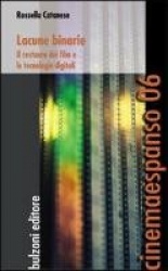 Lacune binarie. Il restauro dei film e le tecnologie digitali