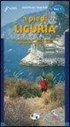 A piedi in Liguria. 95 passeggiate, escursioni e trekking alla scoperta della natura