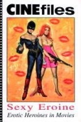 CINEfiles - Sexy Eroine. Erotic Heroines in Movies