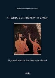 Il Tempo E Un Fanciullo Che Gioca - Figure del Tempo in Eraclito E Nei Miti Greci