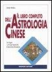 Il libro completo dell'astrologia cinese