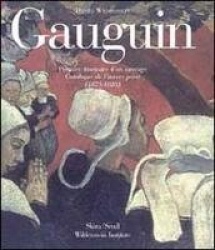 Gauguin : A Savage in the Making - Catalogue Raisonné of the Paintings (1873-1888)