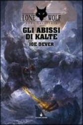Dever, J: Gli abissi di Kalte. Lupo Solitario. Serie Kai