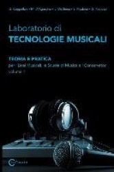 Laboratorio Di Tecnologie Musicali - Teoria E Pratica Per I Licei Musicali, Le Scuole Di Musica E I Conservatori - Volume 1
