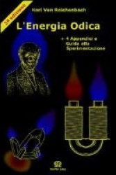 L'energia odica.«Lettere sull'od e il magnetismo». Con 4 appendici e guida alla sperimentazione