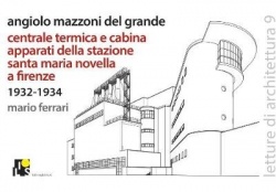 Angiolo Mazzoni del Grande: Heating plant and main control cabin of the Santa Maria Novella Railway station in Florence: 1932-19