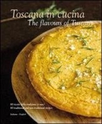 Toscana in Cucina: The Flavours of Tuscany