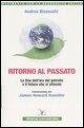 Ritorno al passato. La fine dell'era del petrolio e il futuro che ci attende. Conversazione con James Howard Kunstler