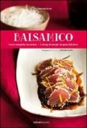 Balsamico - A Drop of Magic in Your Kitchen