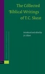 The Collected Biblical Writings of T.C. Skeat