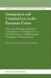 Immigration and Criminal Law in the European Union - The Legal Measures and Social Consequences of Criminal Law in Member States