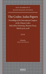 The Codex Judas Papers - Proceedings of the International Congress on the Tchacos Codex Held at Rice University, Houston Texas, 