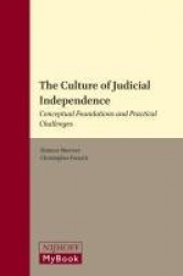 The Culture of Judicial Independence - Conceptual Foundations and Practical Challenges