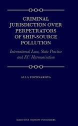Criminal Jurisdiction over Perpetrators of Ship-Source Pollution - International Law, State Practice and EU Harmonisation