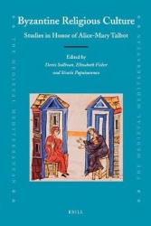 Byzantine Religious Culture - Studies in Honor of Alice-Mary Talbot