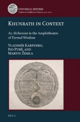 Khunrath in Context - An Alchemist in the Amphitheatre of Eternal Wisdom