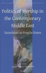 Politics of Worship in the Contemporary Middle East - Sainthood in Fragile States