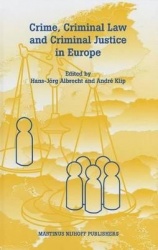 Crime, Criminal Law and Criminal Justice in Europe - A Collection in Honour of Prof. em. dr. dr. h.c. Cyrille Fijnaut