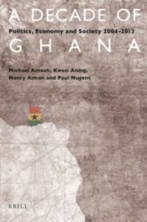 A Decade of Ghana - Politics, Economy and Society 2004-2013