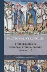 Factional Struggles - Divided Elites in European Cities & Courts (1400-1750)