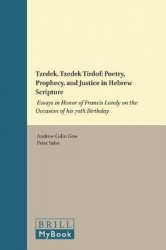 Tzedek, Tzedek Tirdof: Poetry, Prophecy, and Justice in Hebrew Scripture - Essays in Honor of Francis Landy on the Occasion of h