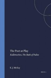 The Poet at Play - Kallimachos, The Bath of Pallas
