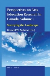 Perspectives on Arts Education Research in Canada, Volume 1 - Surveying the Landscape